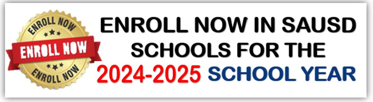 ENROLL IN SAUSD SCHOOLS